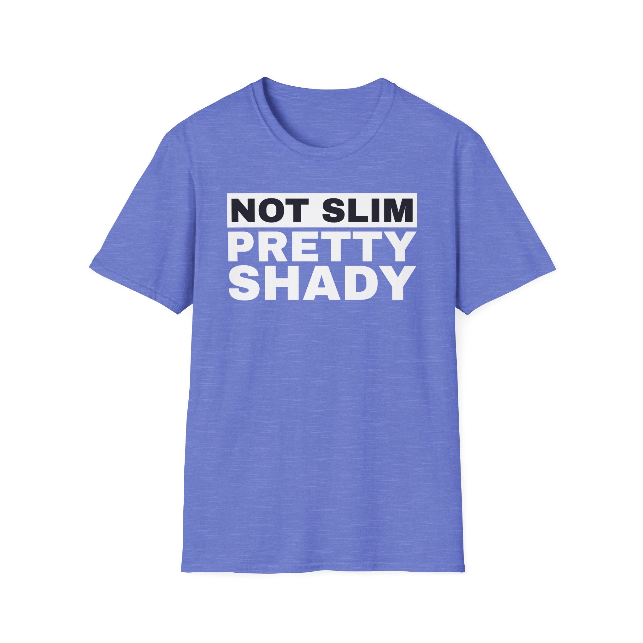 Unisex T-Shirt Not Slim Pretty Shady Graphic Tee