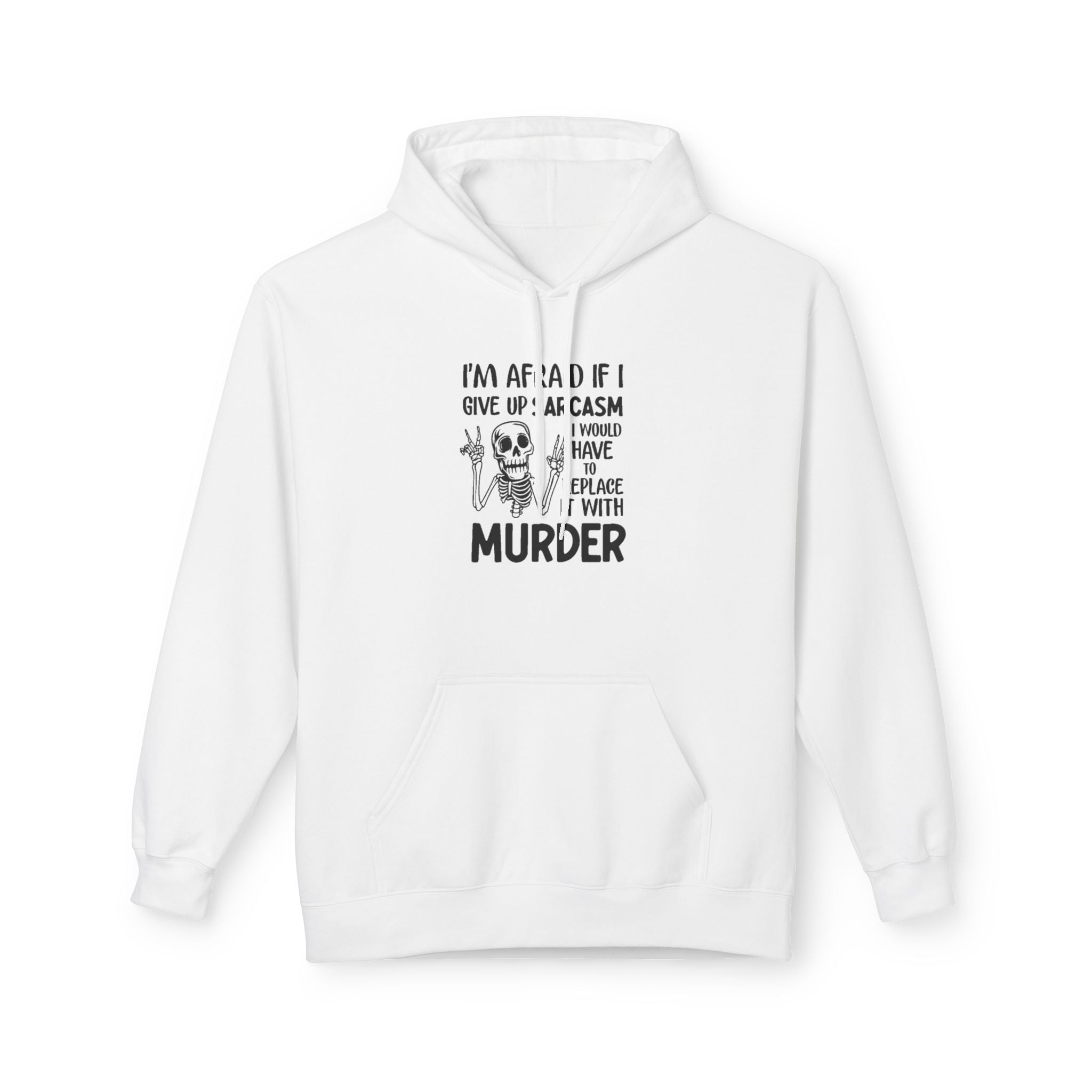 Hoodie - "I'm Afraid If I Give Up Sarcasm I Might Have to Replace It With Murder" Skull Graphic Hoodie