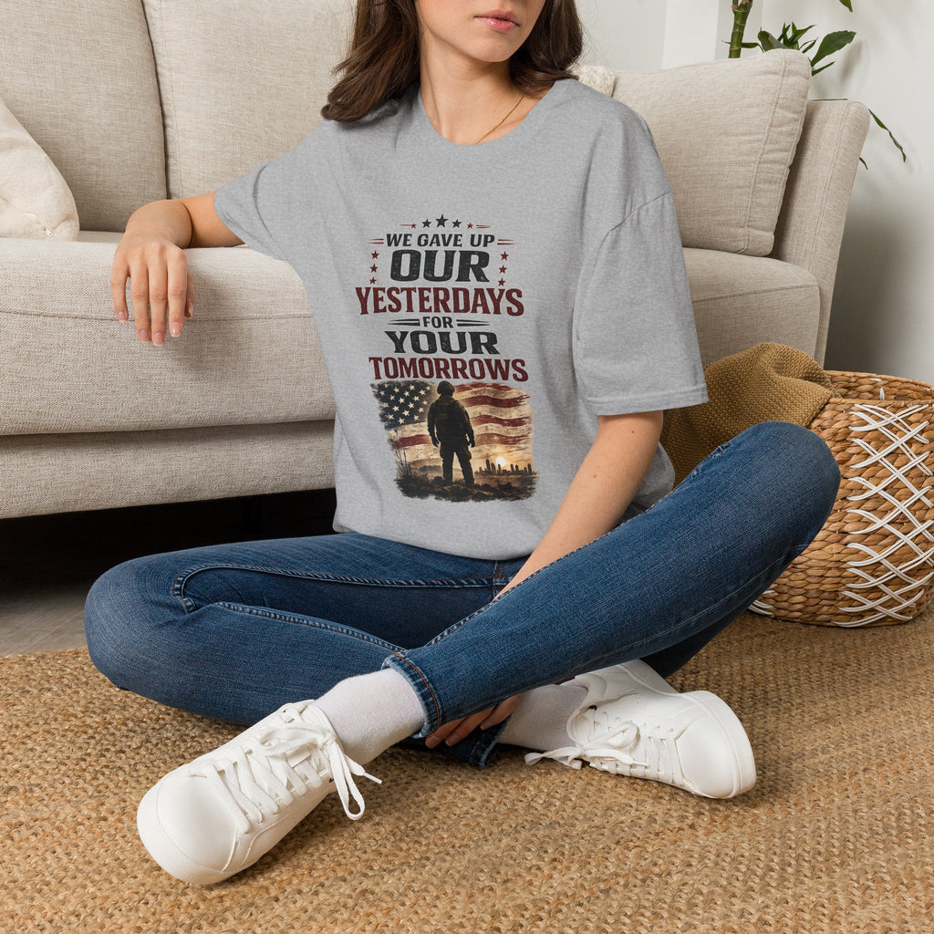 Patriotic Veteran T-Shirt — "That We Gave Up Our Yesterdays For Your Tomorrows"