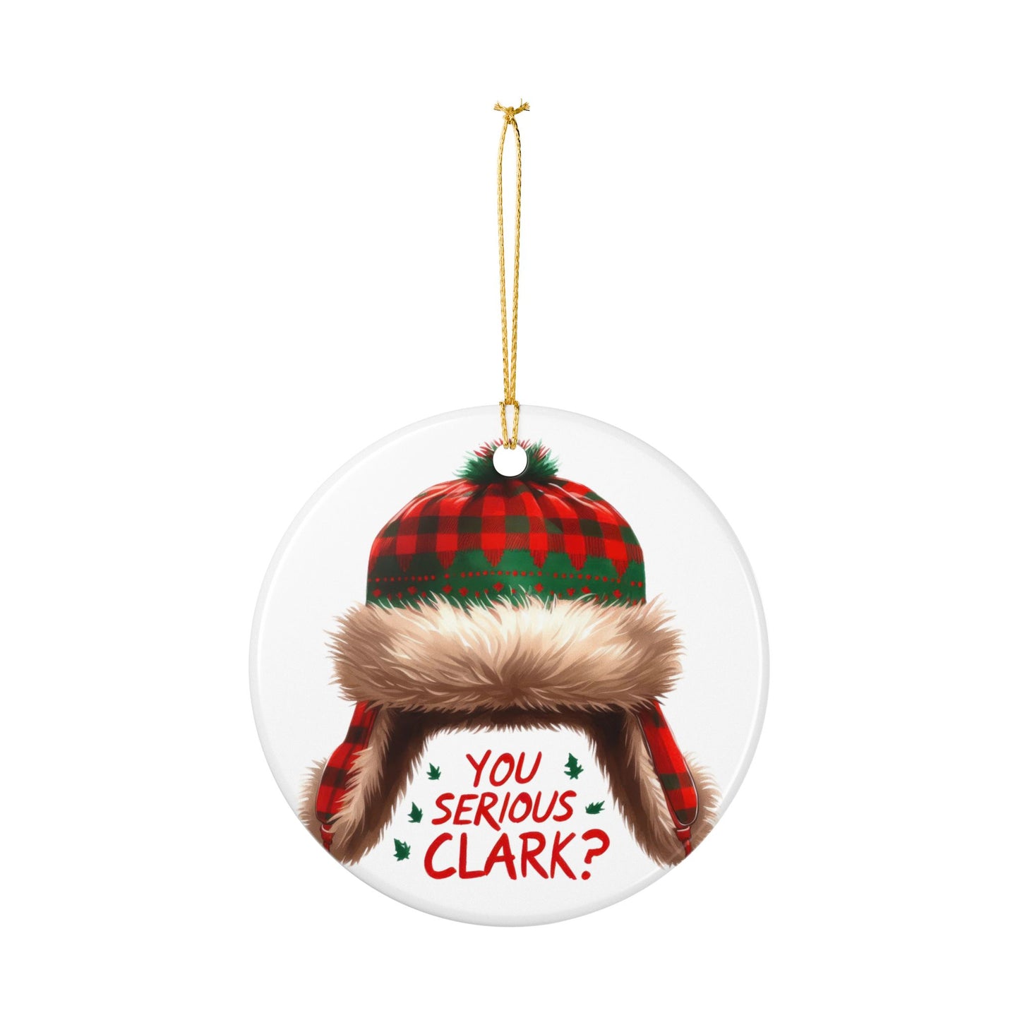 You Serious Clark? Ceramic Christmas Ornament – Plaid Winter Hat Holiday Decoration