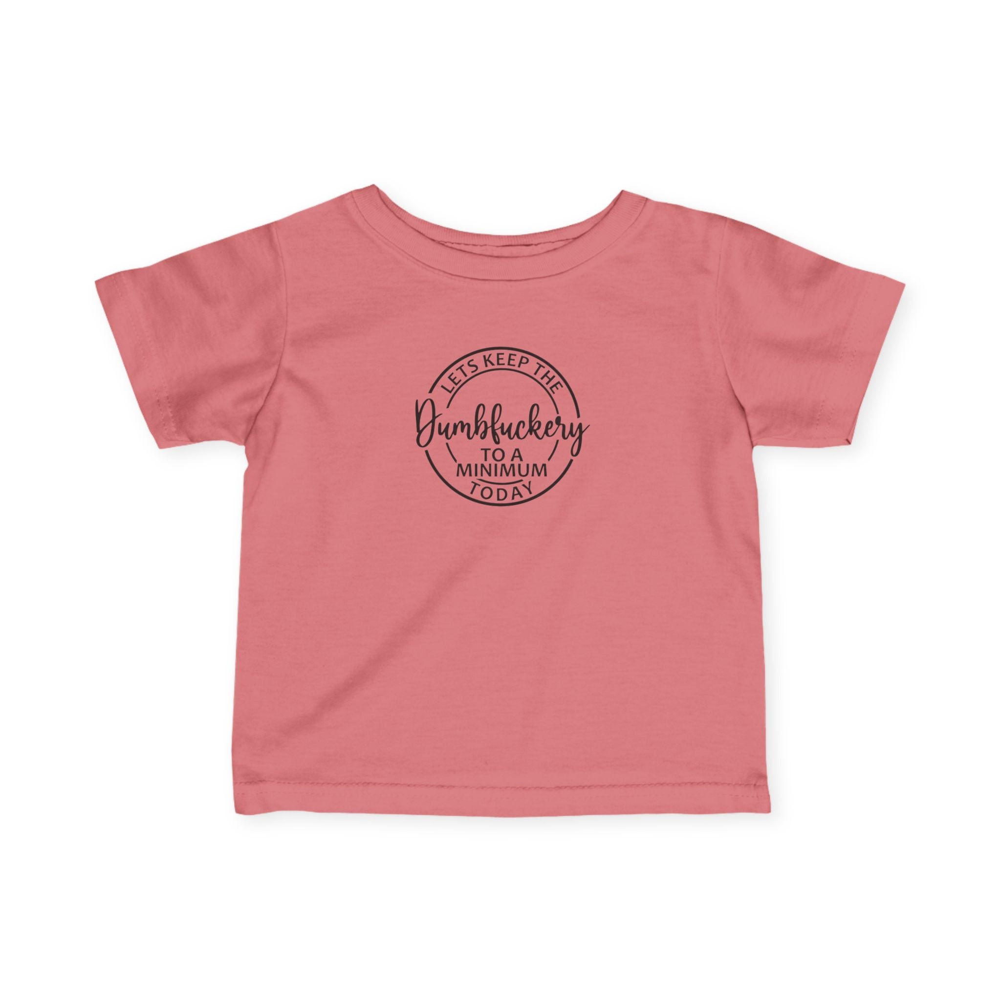 Infant Tee - 'Let's Keep the Dumbfuckery to a Minimum Today' Cute Minimalist Baby Shirt