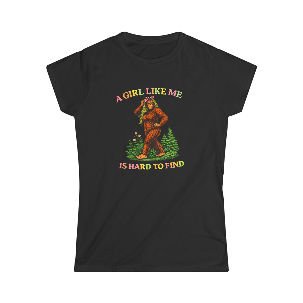 Women's Tee — "A Girl Like Me Is Hard To Find" Sasquatch Graphic