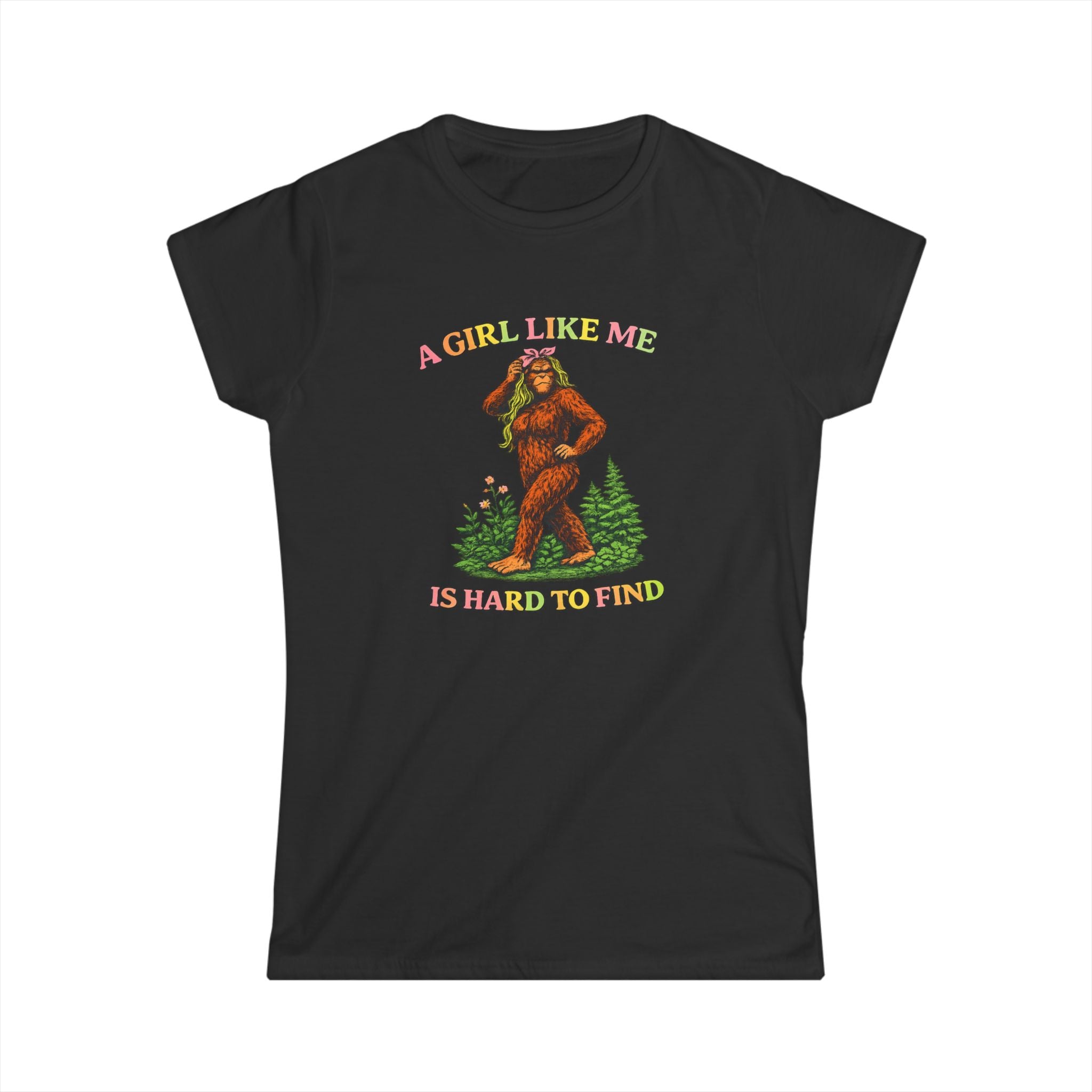 Women's Tee — "A Girl Like Me Is Hard To Find" Sasquatch Graphic