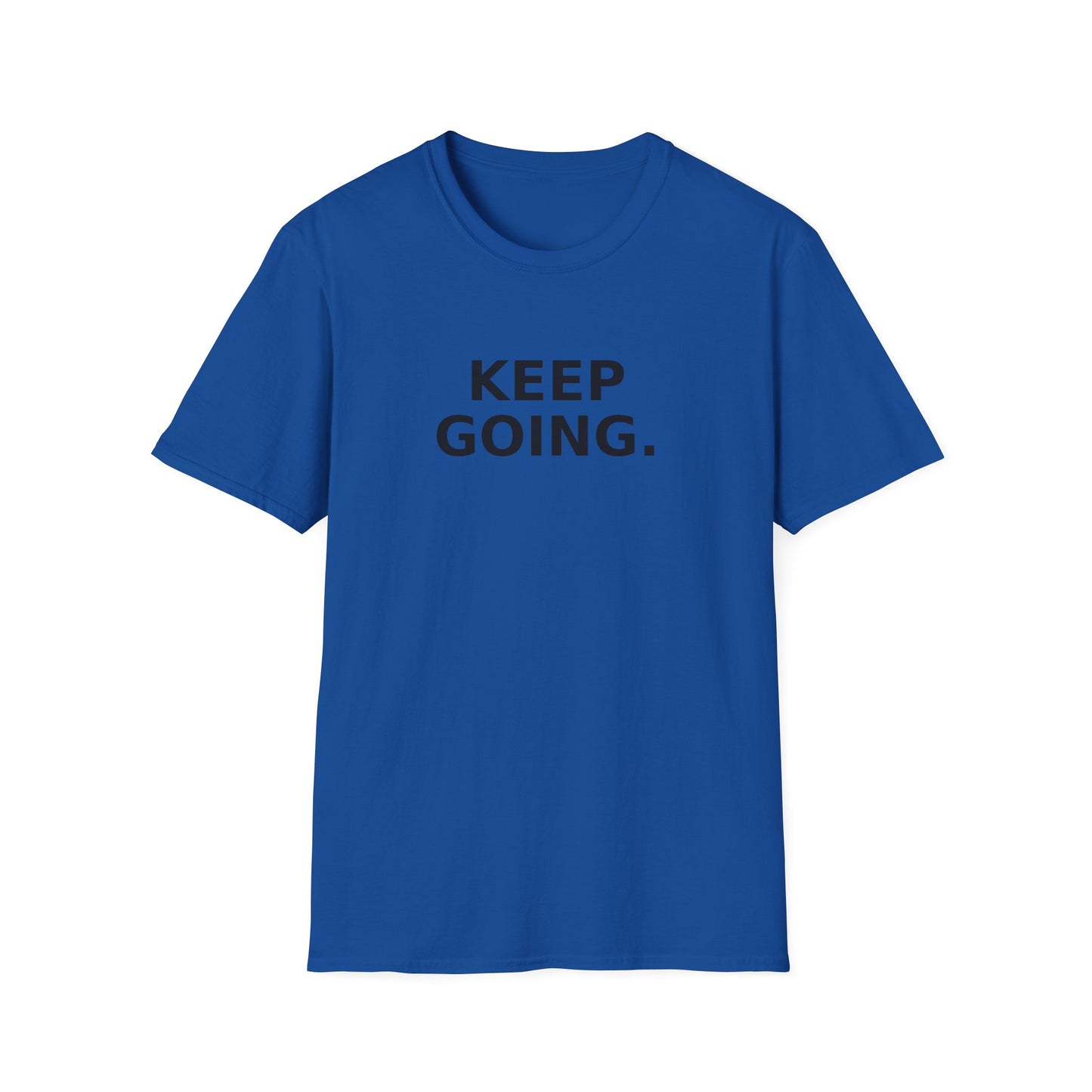 Keep Going T-Shirt — Motivational 'Keep Going' Inspirational Tee
