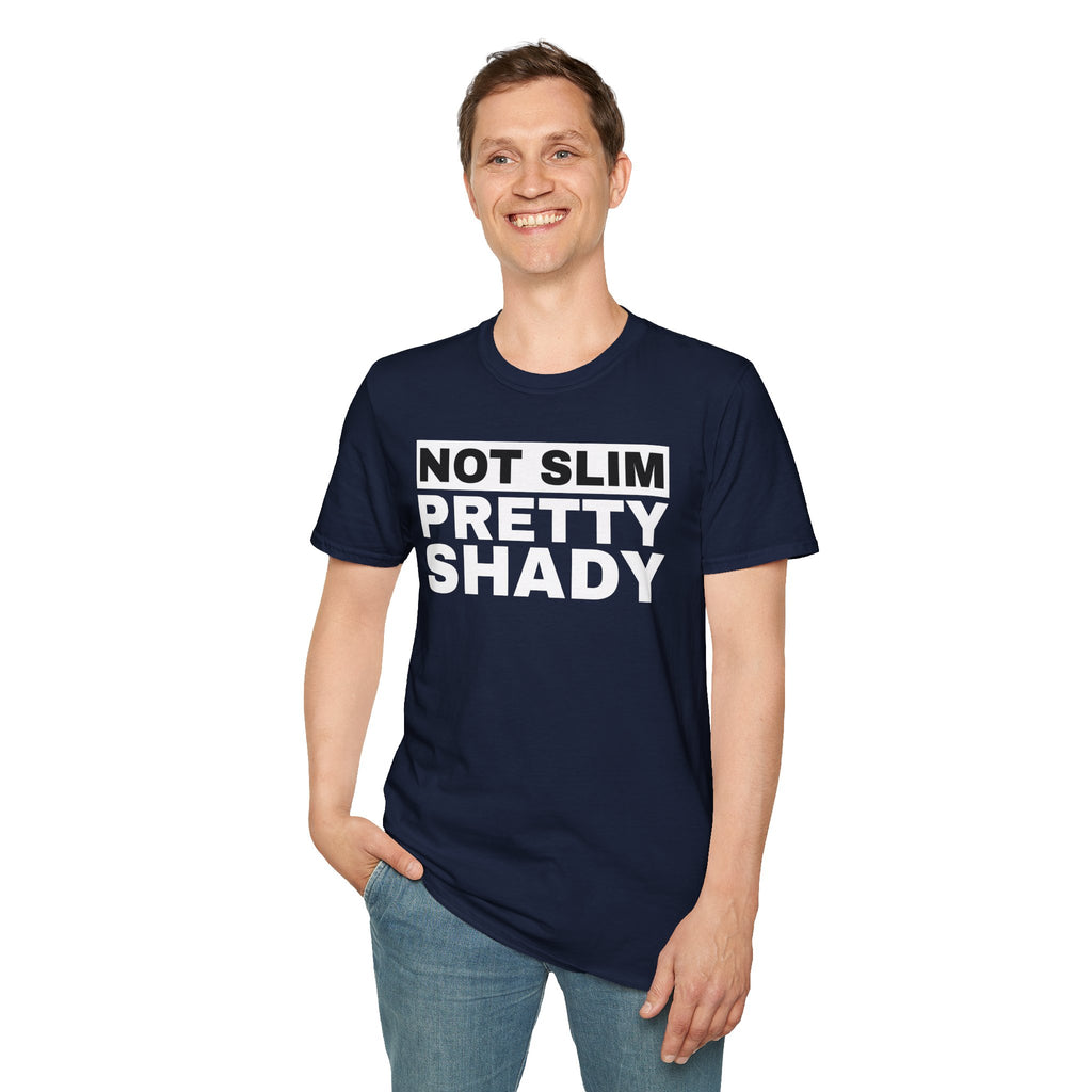 Unisex T-Shirt Not Slim Pretty Shady Graphic Tee