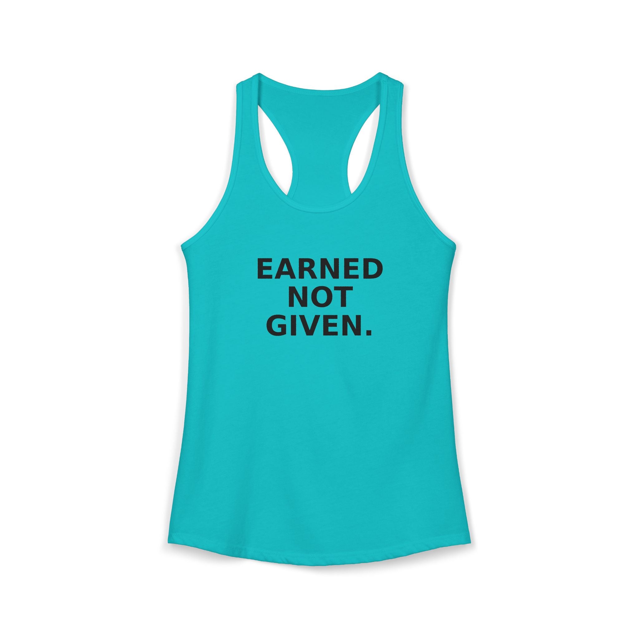 Earned not Given Racerback Tank — Motivational Women's Workout Tank Top