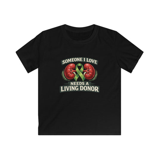 Kids Tee — "Someone I Love Needs a Living Donor" Kidney Awareness Shirt