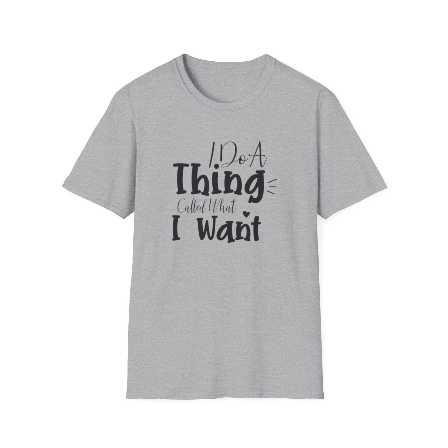 Do What You Want Unisex T-Shirt - Softstyle Tee for Self-Expression, Casual Wear, Gifts for Friends, Relaxed Fit