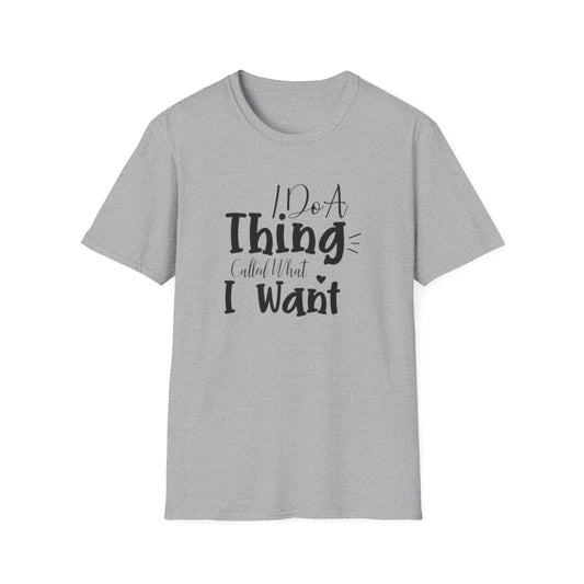 Do What You Want Unisex T-Shirt - Softstyle Tee for Self-Expression, Casual Wear, Gifts for Friends, Relaxed Fit