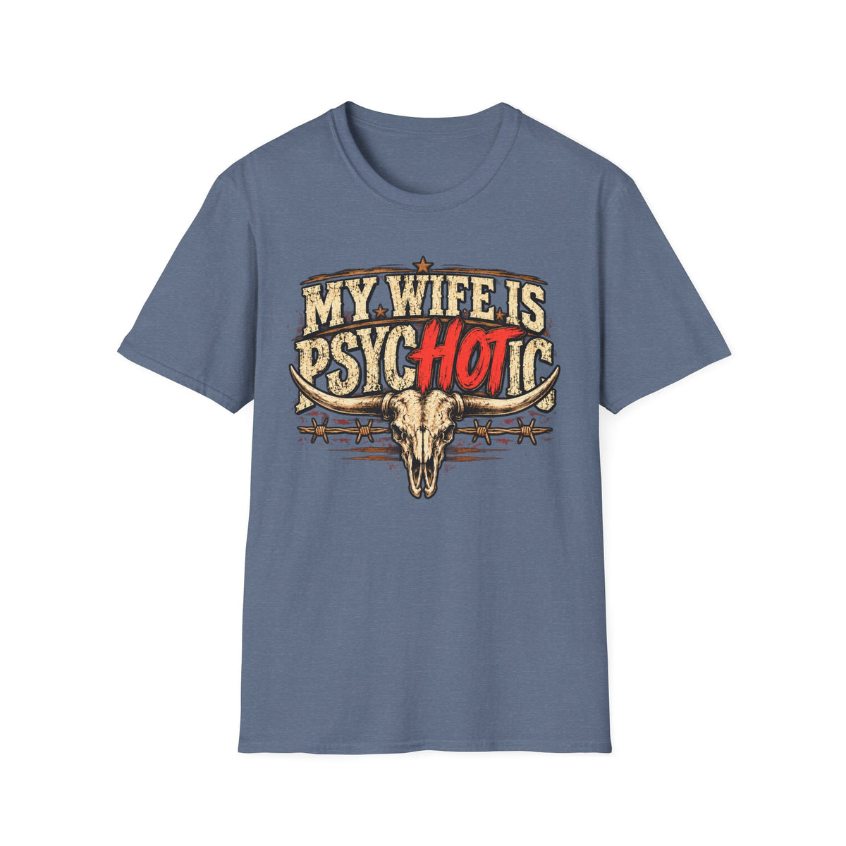 My Wife Is Psychotic – Funny Western Longhorn Skull Graphic Tee
