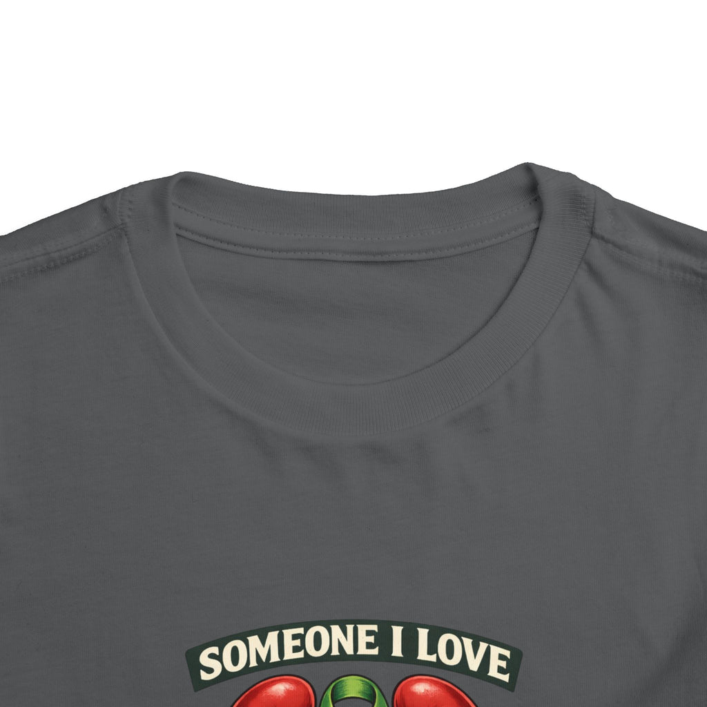 Toddler Tee - "Someone I Love Needs a Living Donor" Kidney Transplant Support Shirt