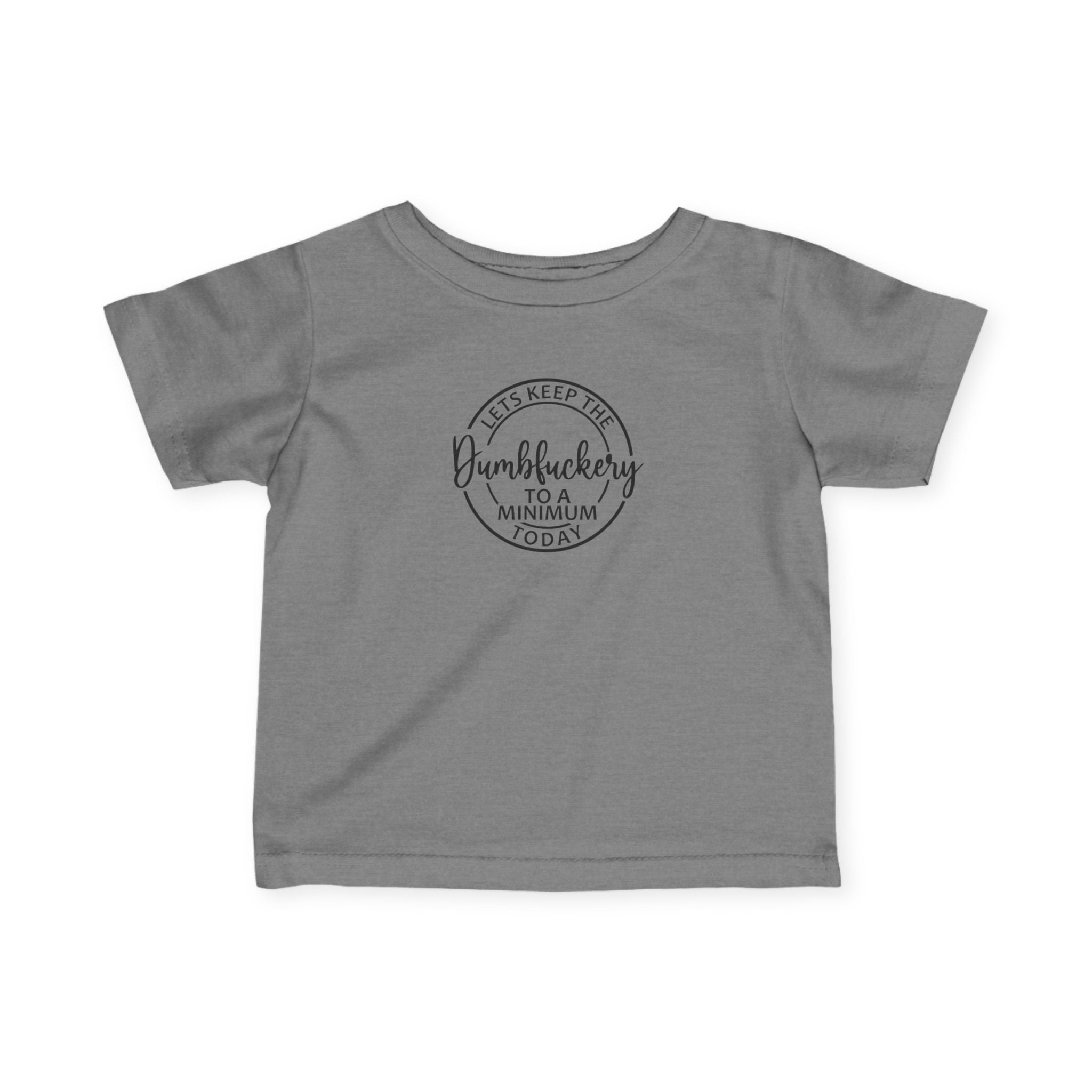 Infant Tee - 'Let's Keep the Dumbfuckery to a Minimum Today' Cute Minimalist Baby Shirt
