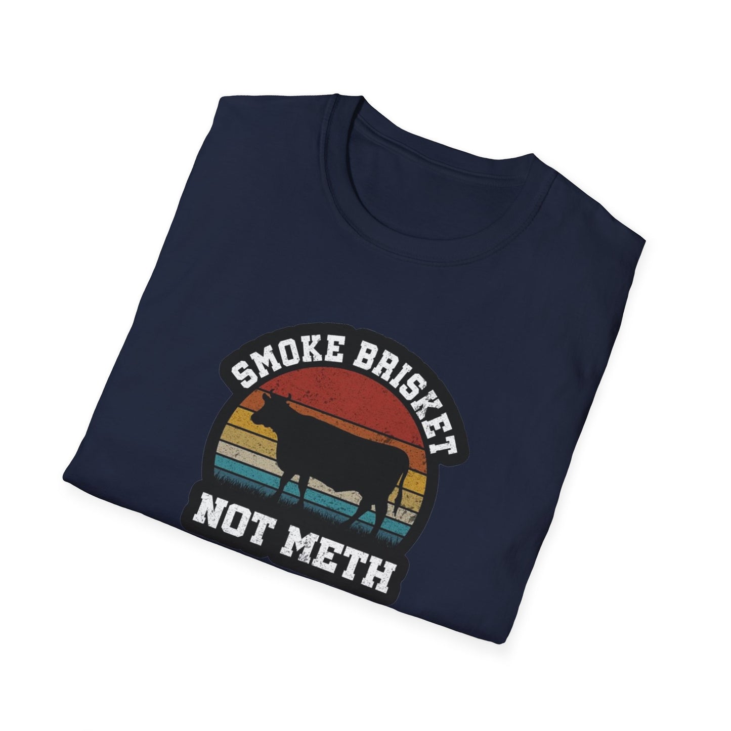 Smoke Brisket Not Meth - Unisex Softstyle T-Shirt