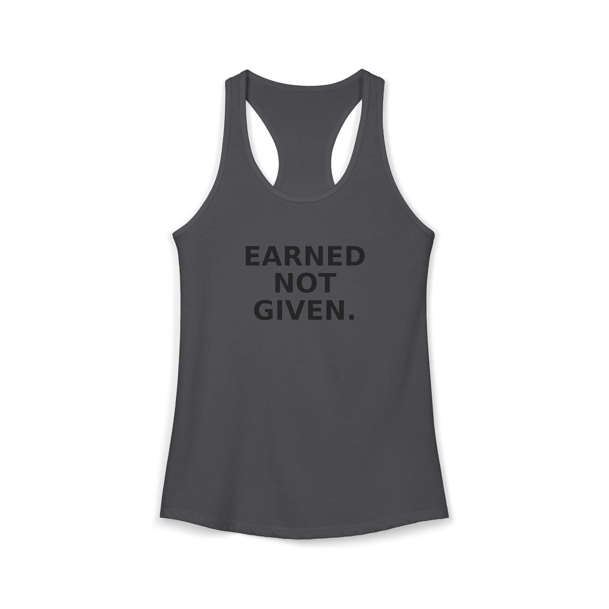 Earned not Given Racerback Tank — Motivational Women's Workout Tank Top