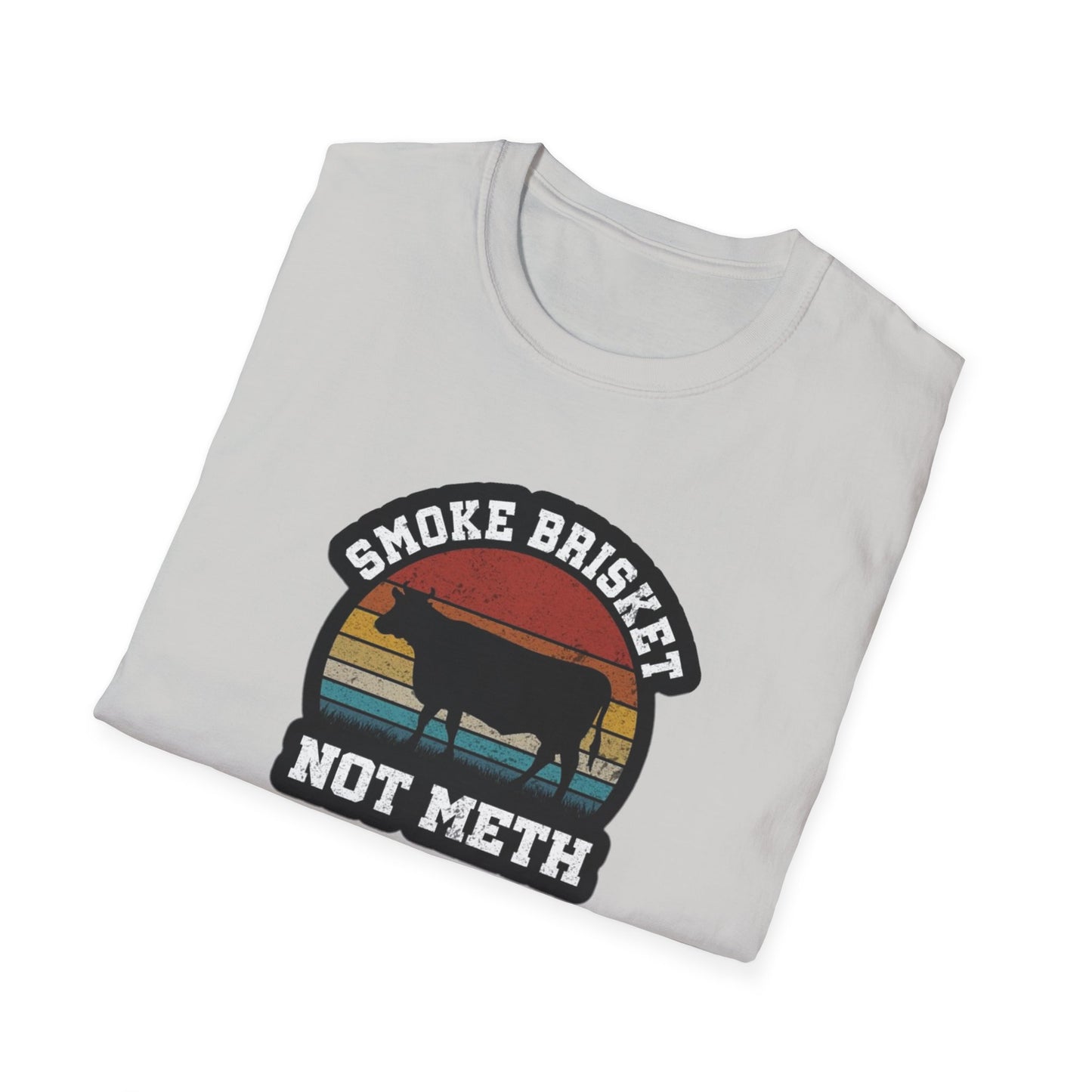 Smoke Brisket Not Meth - Unisex Softstyle T-Shirt