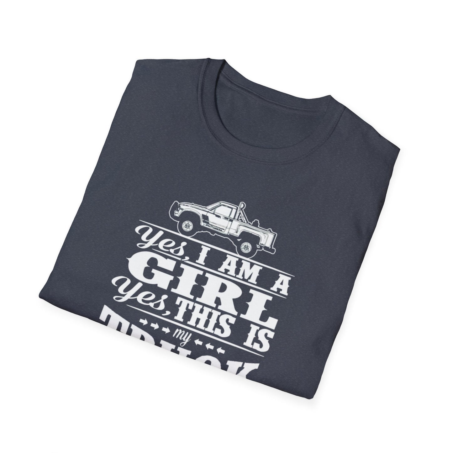 Yes I’m a girl … - Unisex Softstyle T-Shirt
