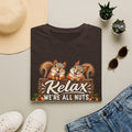 Relax, We’re All Nuts – Funny Squirrel Graphic Tee