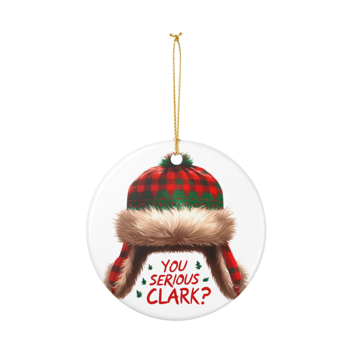 You Serious Clark? Ceramic Christmas Ornament – Plaid Winter Hat Holiday Decoration
