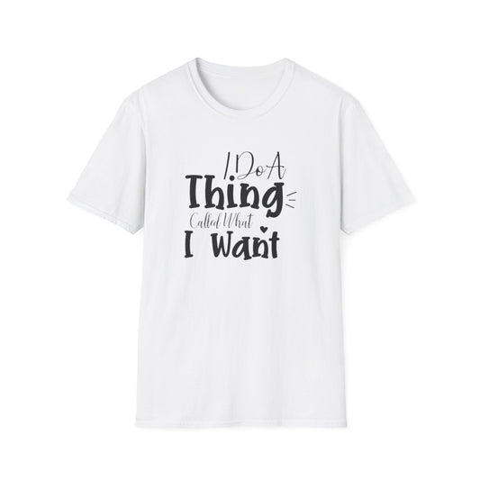 Do What You Want Unisex T-Shirt - Softstyle Tee for Self-Expression, Casual Wear, Gifts for Friends, Relaxed Fit
