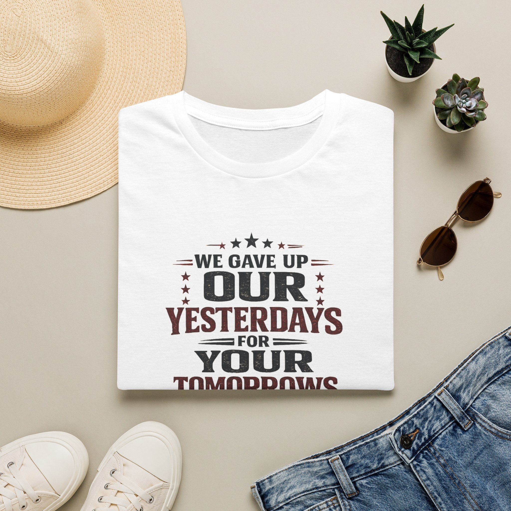 Patriotic Veteran T-Shirt — "That We Gave Up Our Yesterdays For Your Tomorrows"