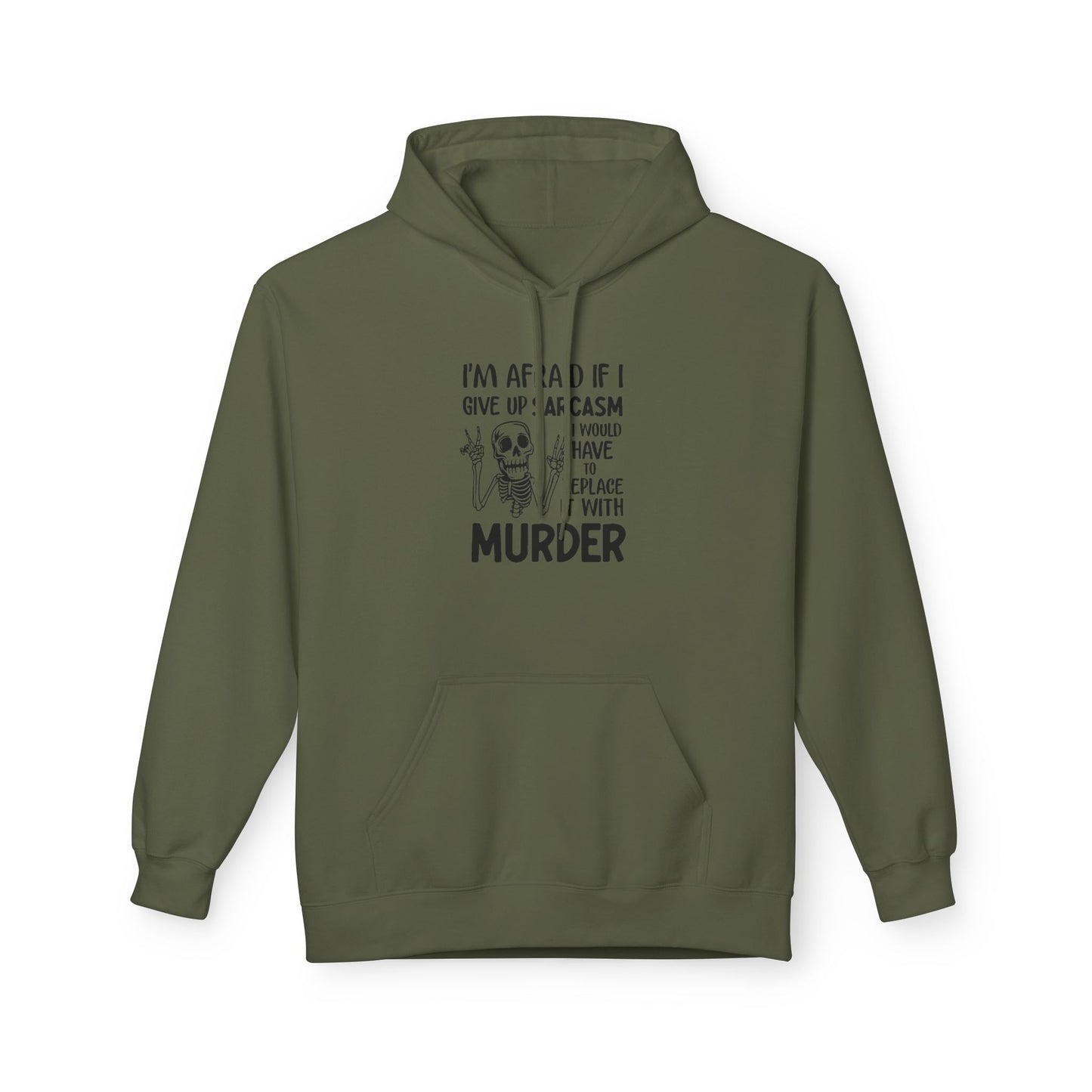Hoodie - "I'm Afraid If I Give Up Sarcasm I Might Have to Replace It With Murder" Skull Graphic Hoodie