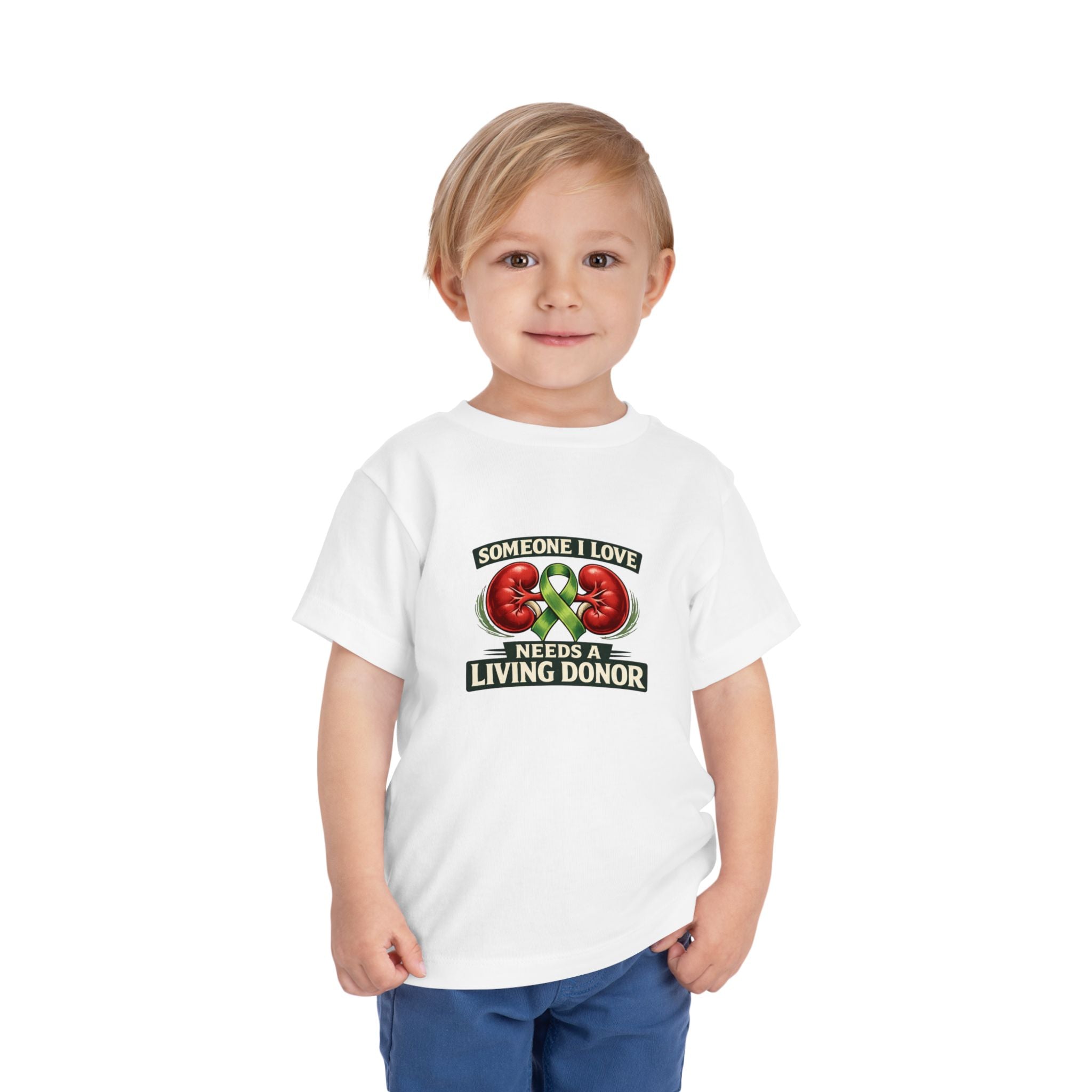 Toddler Tee - "Someone I Love Needs a Living Donor" Kidney Transplant Support Shirt