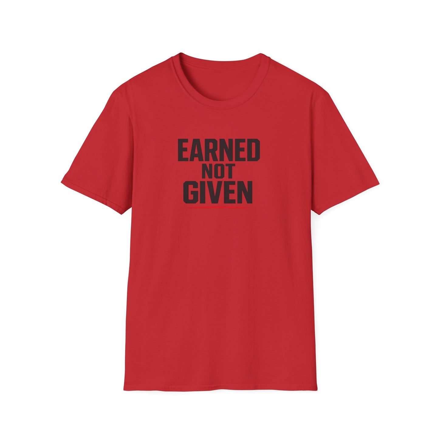 Earned Not Given T-Shirt — Motivational Gym Tee for Athletes & Fitness Enthusiasts