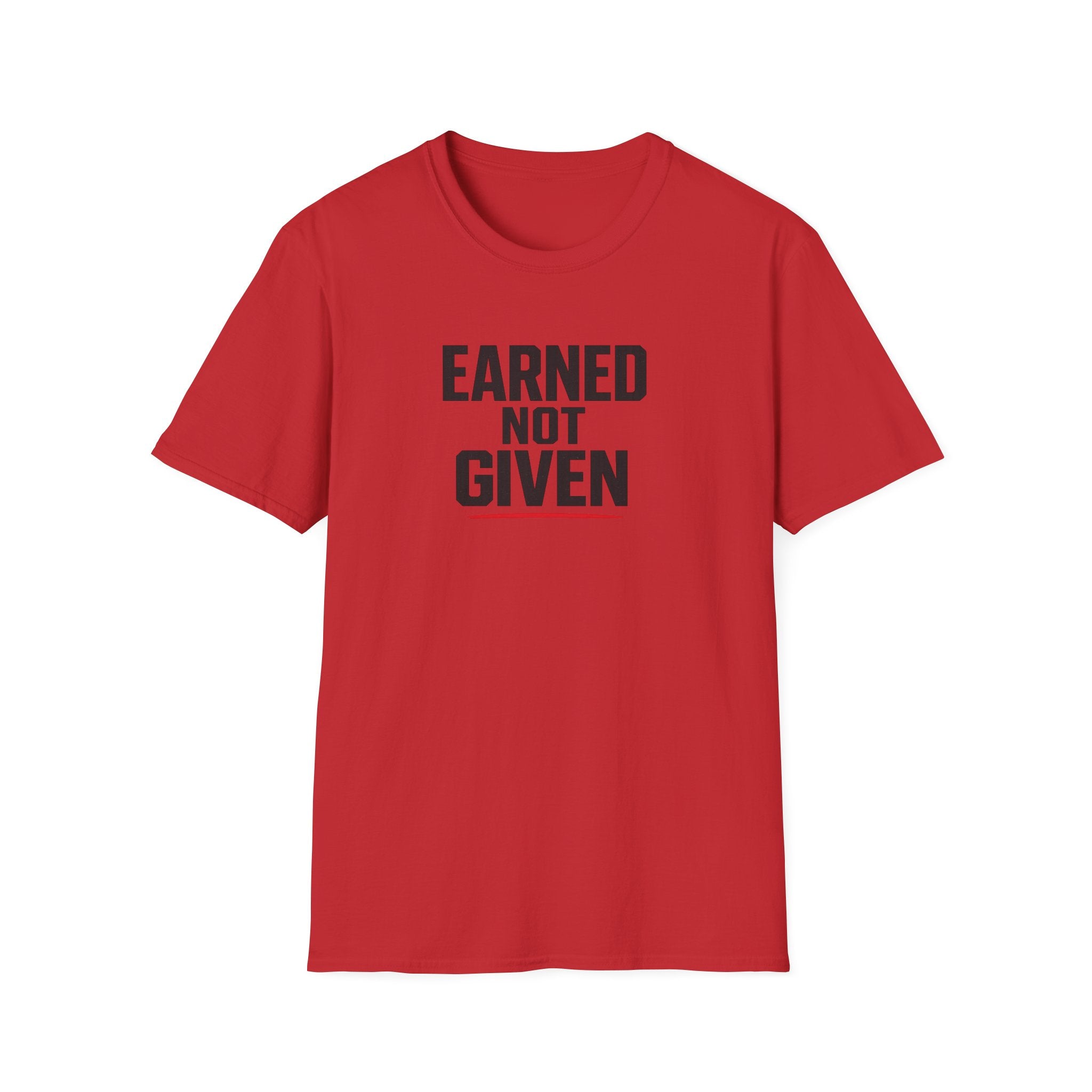 Earned Not Given T-Shirt — Motivational Gym Tee for Athletes & Fitness Enthusiasts