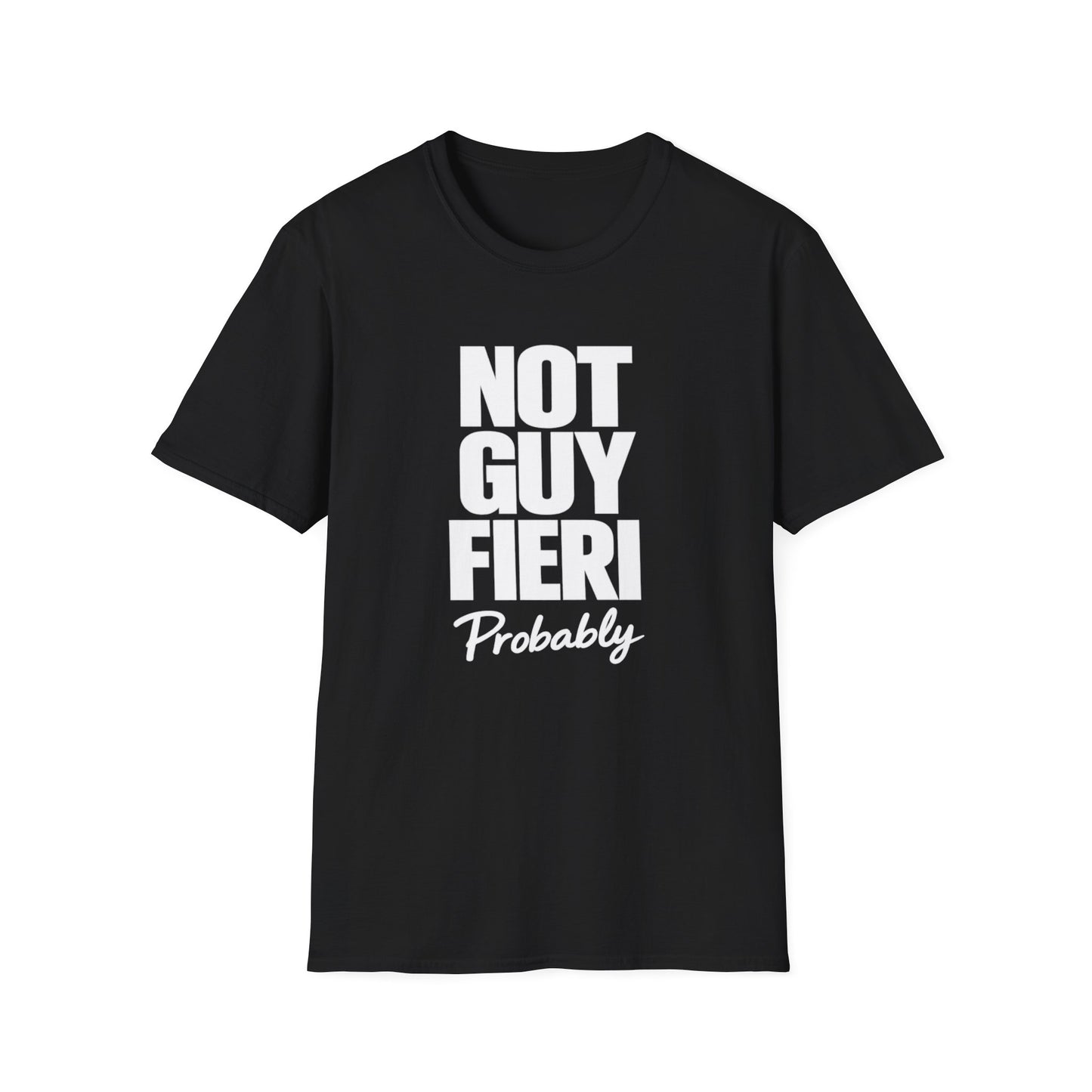 Not Guy Fieri Probably T-Shirt — Funny Statement Tee for Foodies & Pop Culture Fans