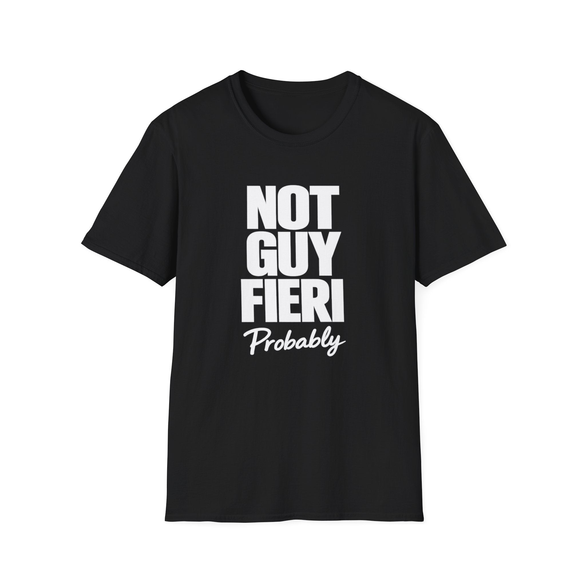Not Guy Fieri Probably T-Shirt — Funny Statement Tee for Foodies & Pop Culture Fans