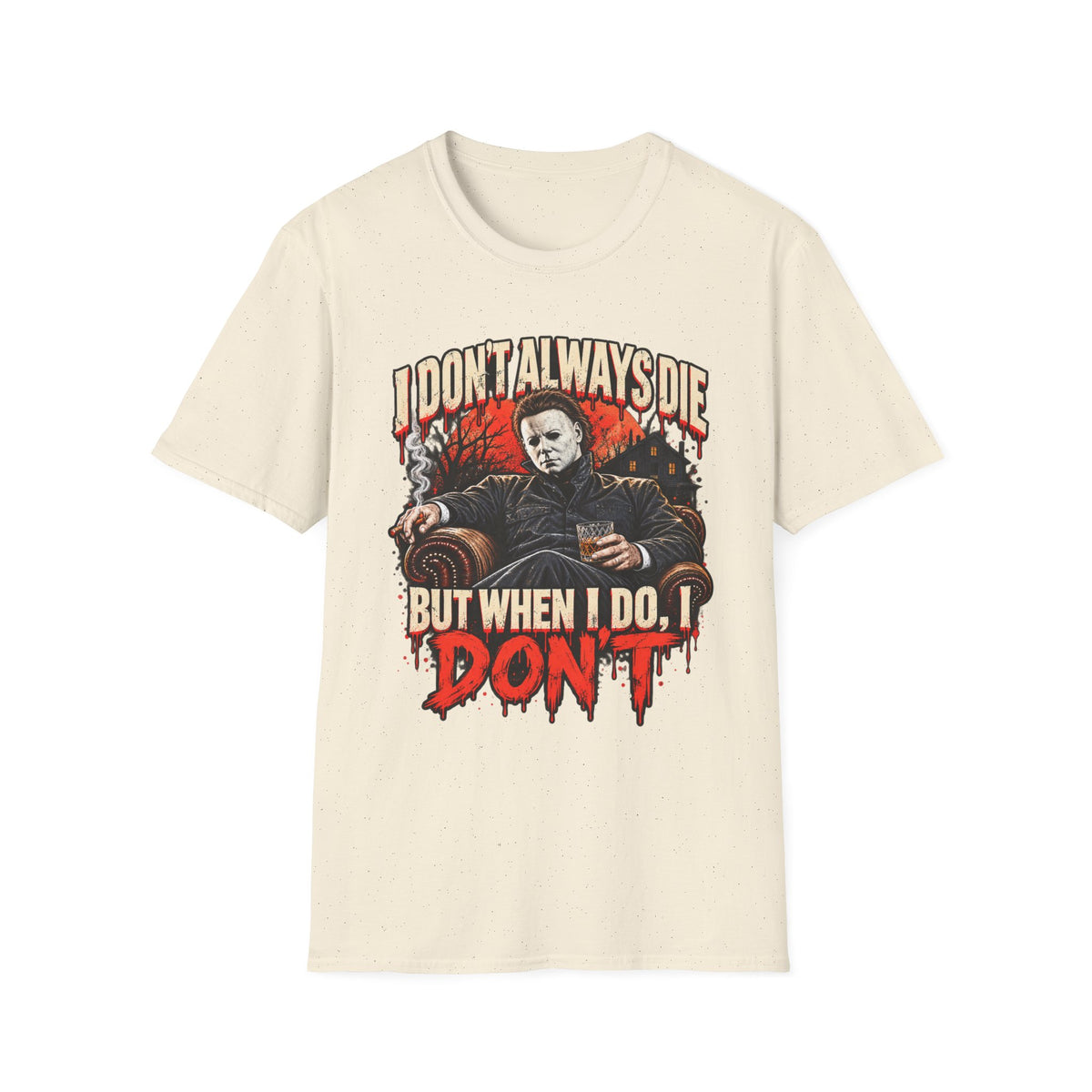 I Don’t Always Die But When I Do I Don’t T-Shirt