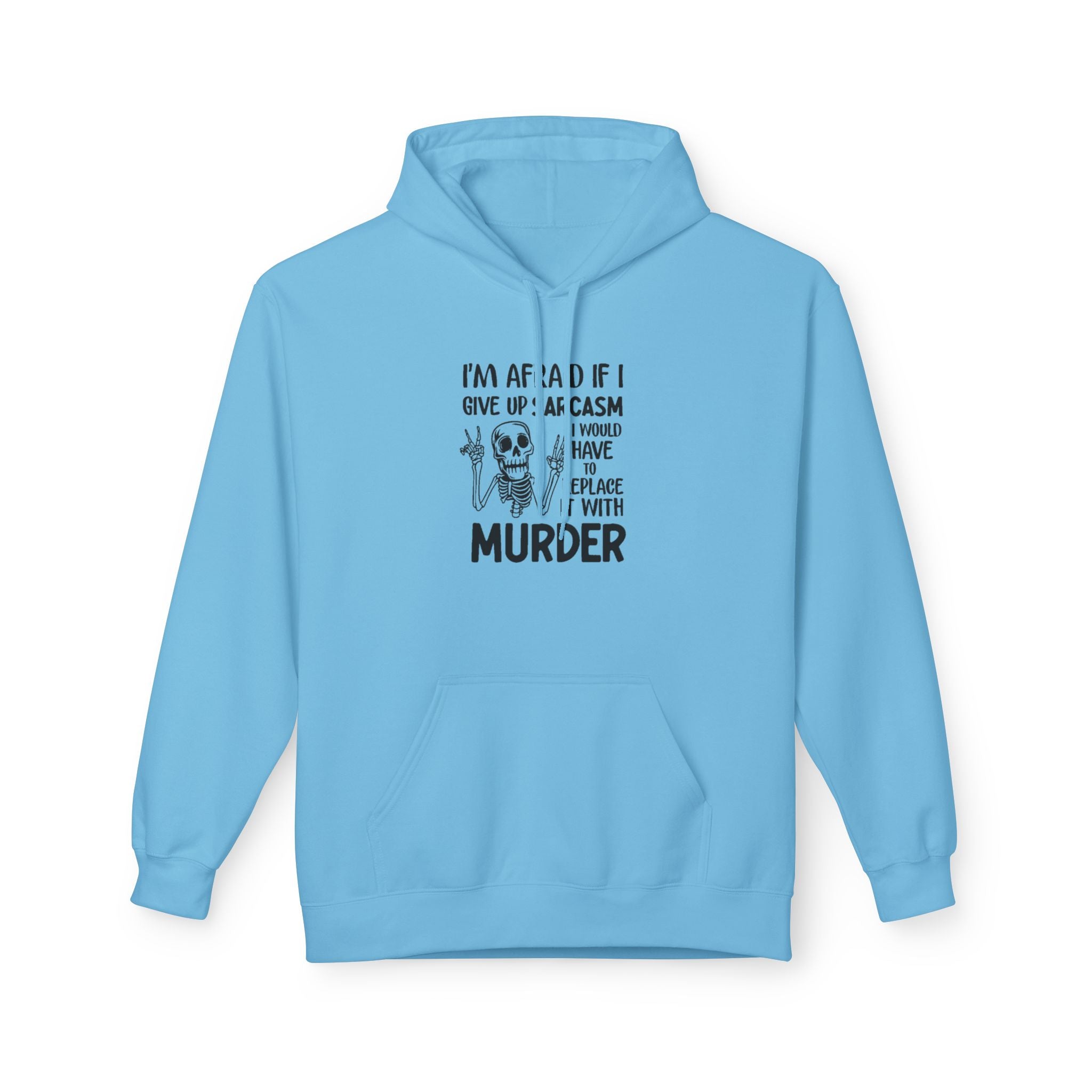 Hoodie - "I'm Afraid If I Give Up Sarcasm I Might Have to Replace It With Murder" Skull Graphic Hoodie