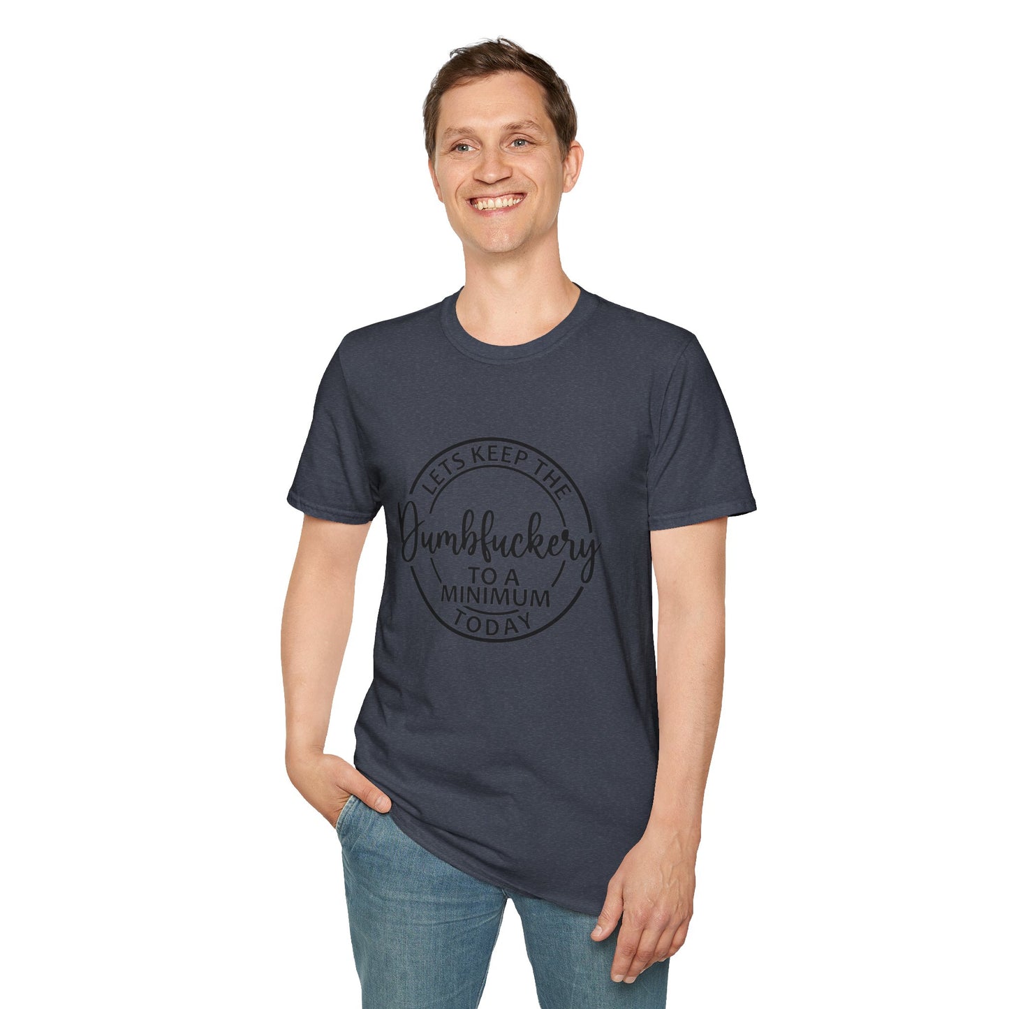 Funny Graphic T-Shirt - Let’s keep the dumbfuckery to a minimum