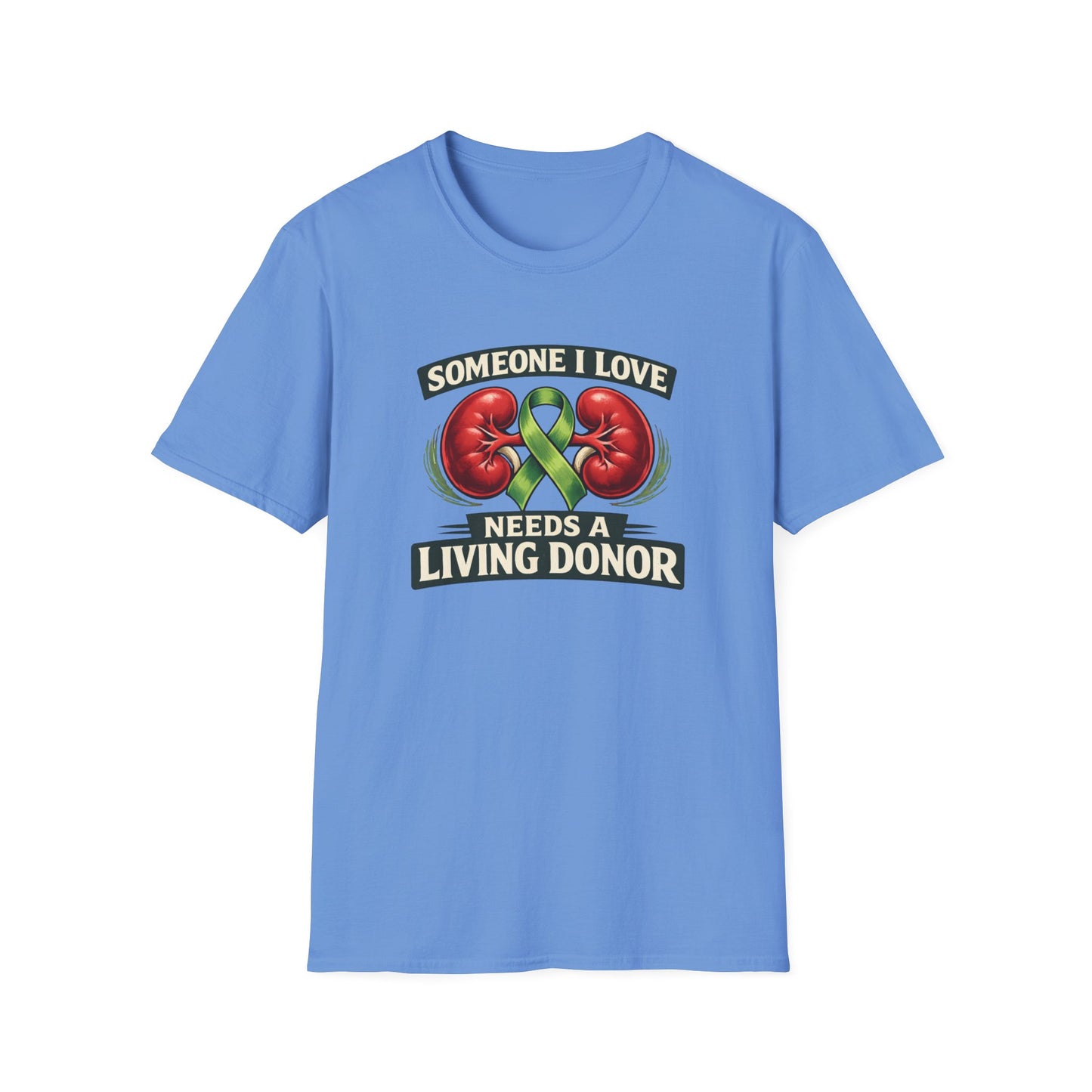 Living Donor Awareness T-Shirt — "Someone I Love Needs a Living Donor" Kidney Transplant Support Tee