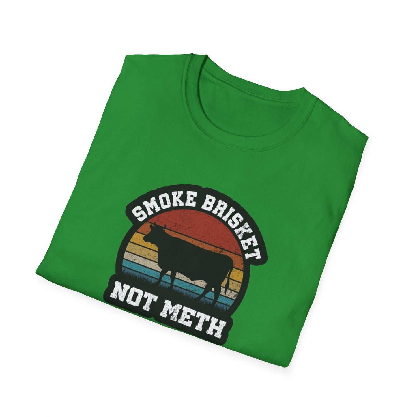 Smoke Brisket Not Meth - Unisex Softstyle T-Shirt