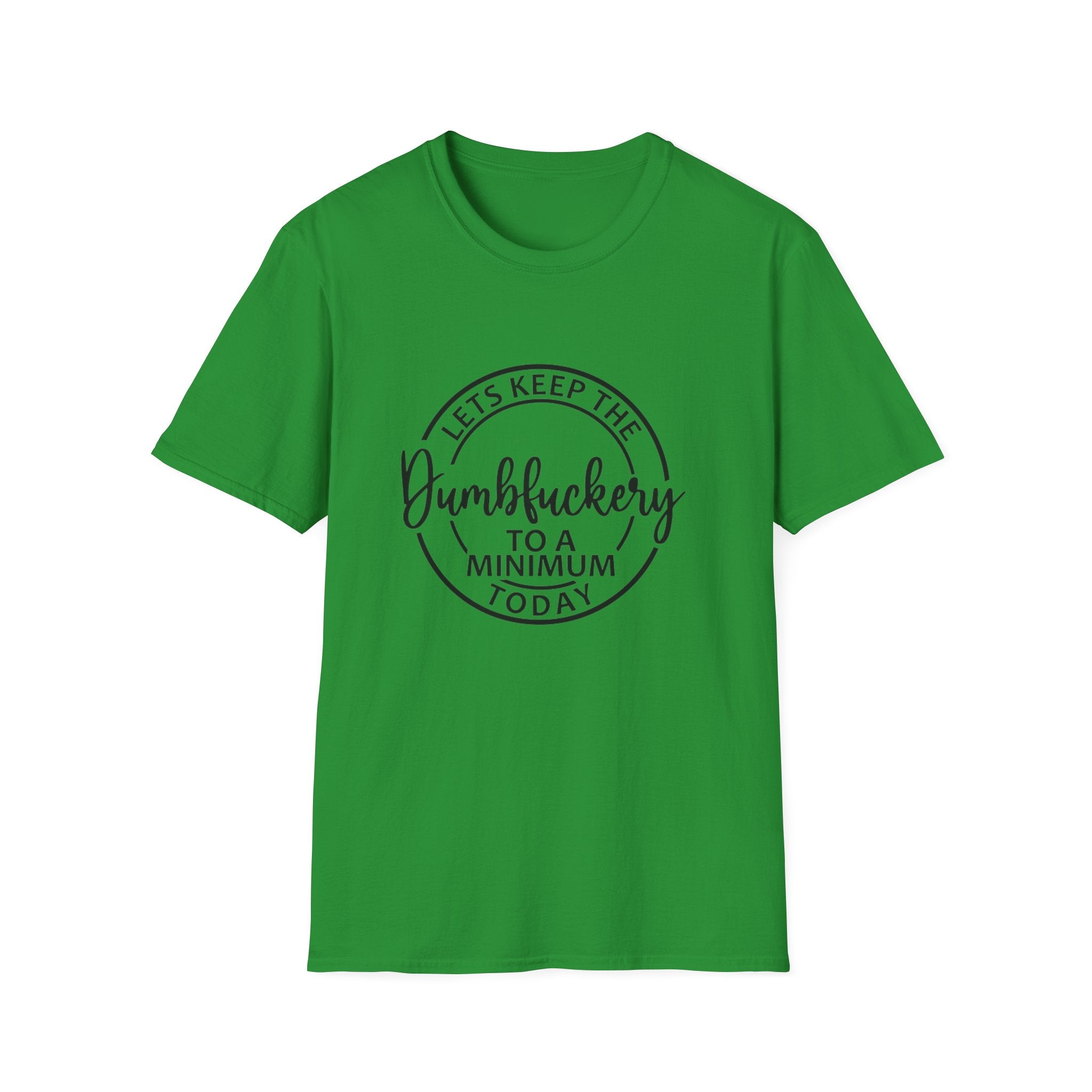 Funny Graphic T-Shirt - Let’s keep the dumbfuckery to a minimum