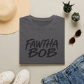 Fawtha Bob Graphic T‑Shirt — Bold Script Casual Tee