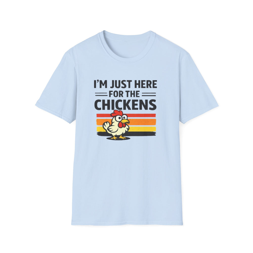 I’m Just Here For The Chickens T-Shirt — Funny Chicken Lover Tee