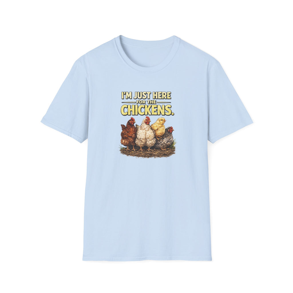 I’m Just Here For The Chickens T-Shirt — Chicken Lover Tee