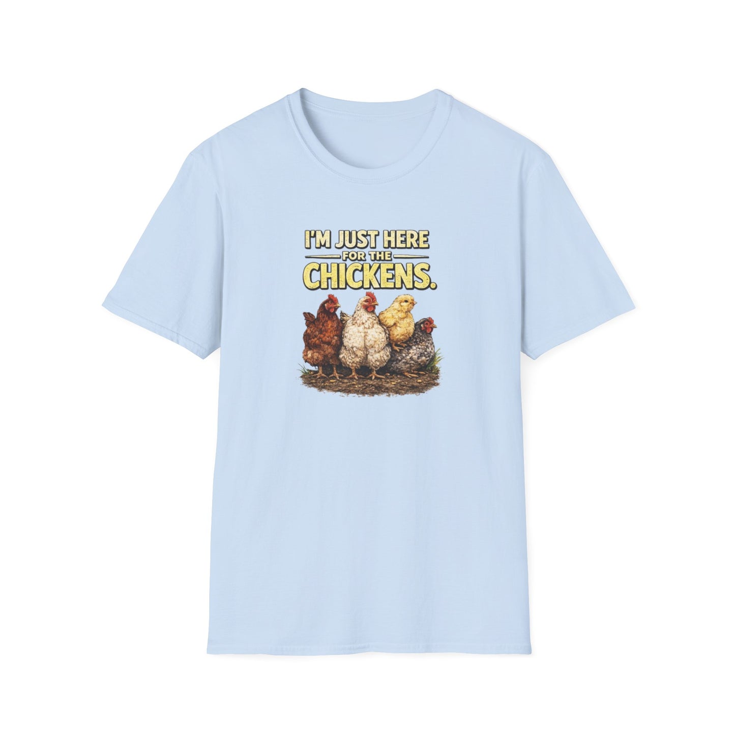 I’m Just Here For The Chickens T-Shirt — Chicken Lover Tee