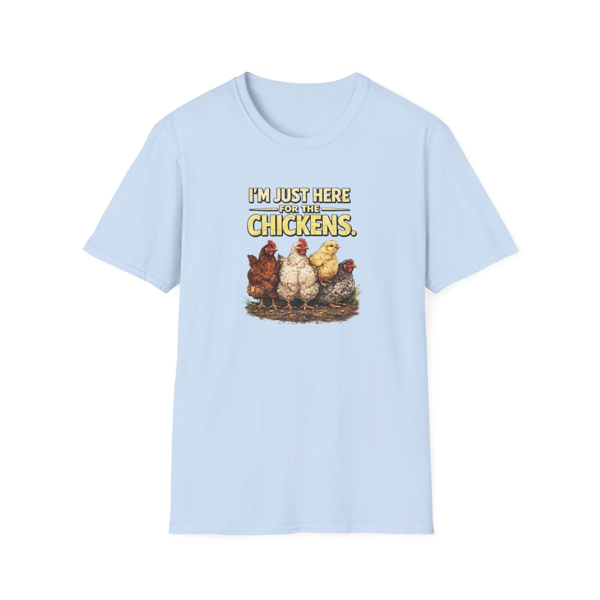 I’m Just Here For The Chickens T-Shirt — Chicken Lover Tee