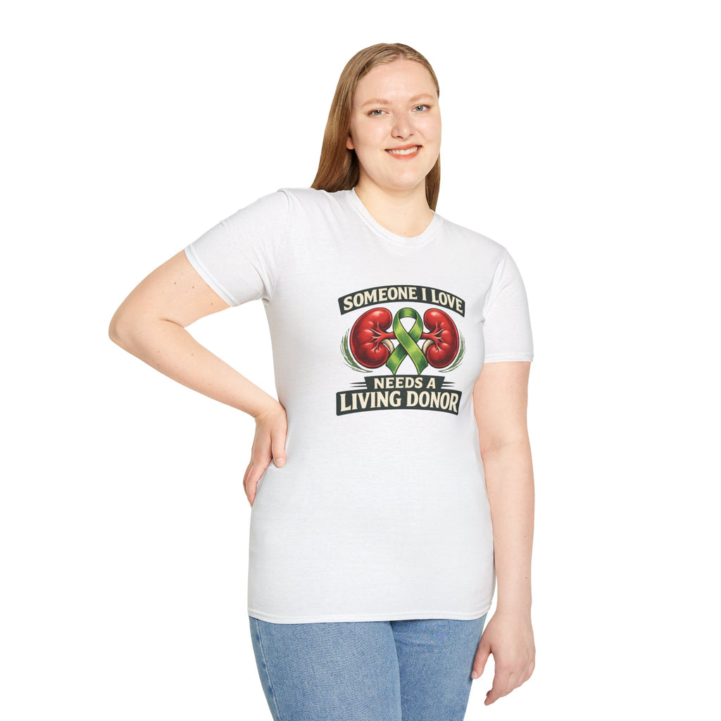 Living Donor Awareness T-Shirt — "Someone I Love Needs a Living Donor" Kidney Transplant Support Tee