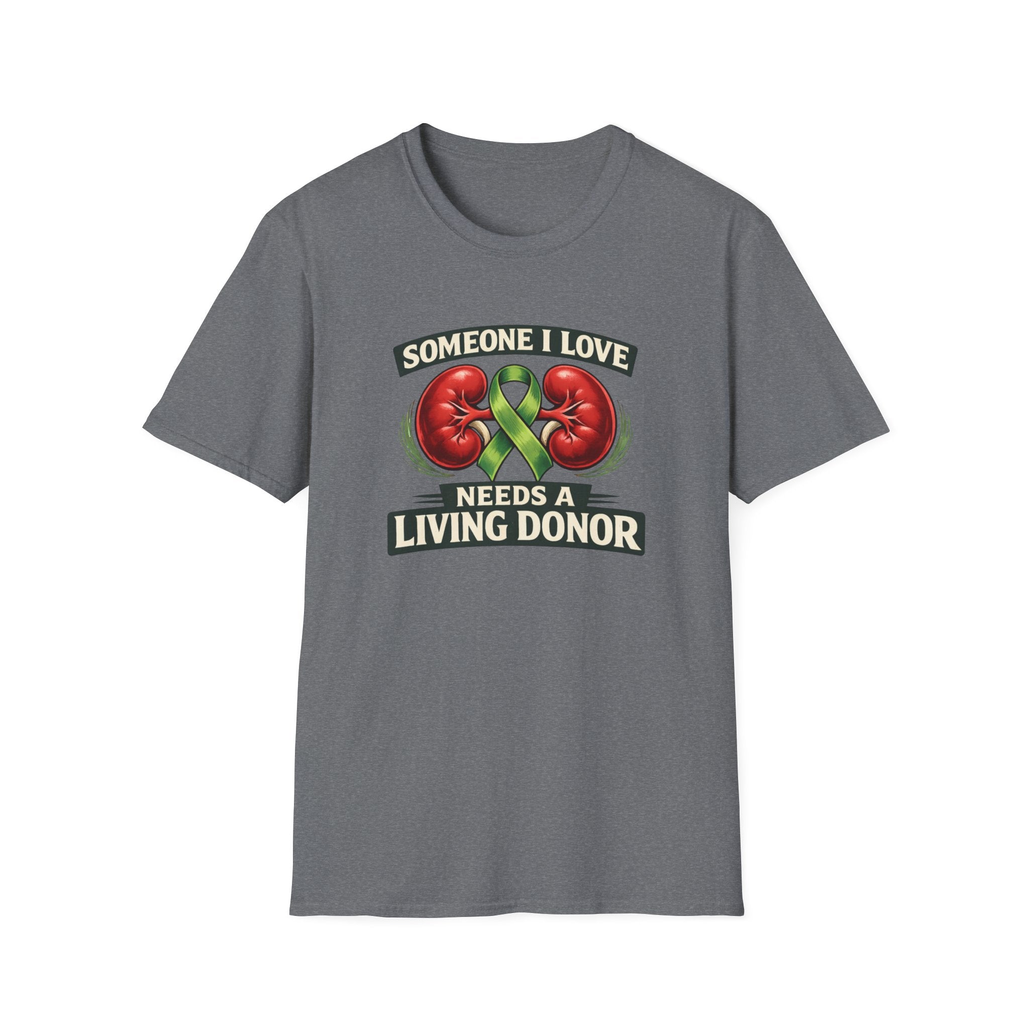 Living Donor Awareness T-Shirt — "Someone I Love Needs a Living Donor" Kidney Transplant Support Tee
