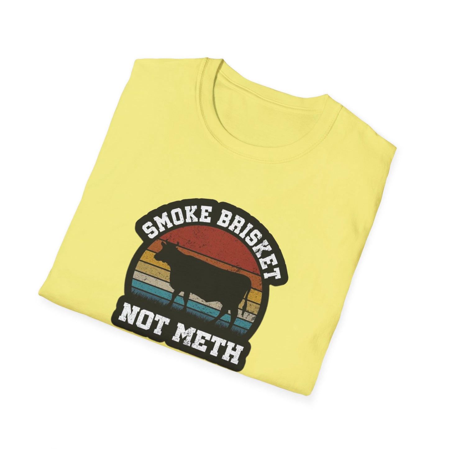 Smoke Brisket Not Meth - Unisex Softstyle T-Shirt
