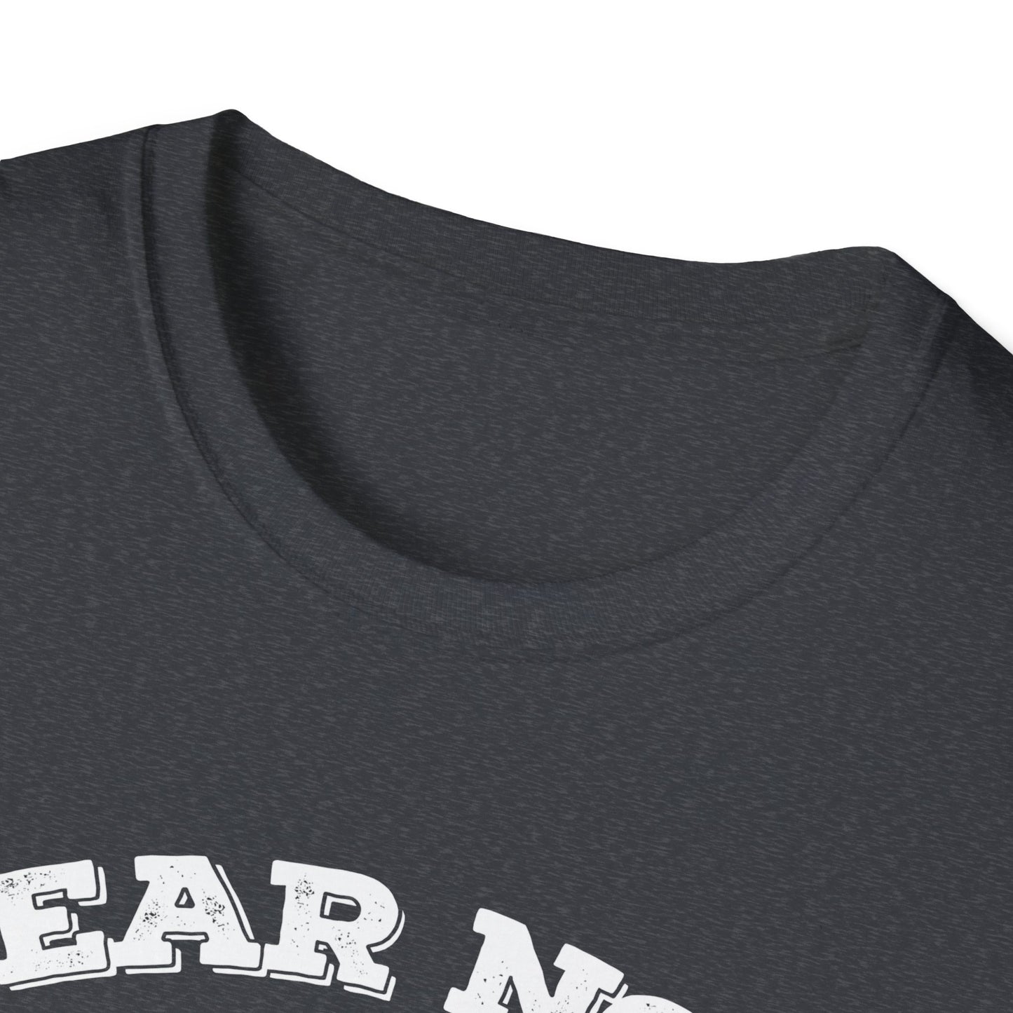Fear Not - Unisex Softstyle T-Shirt