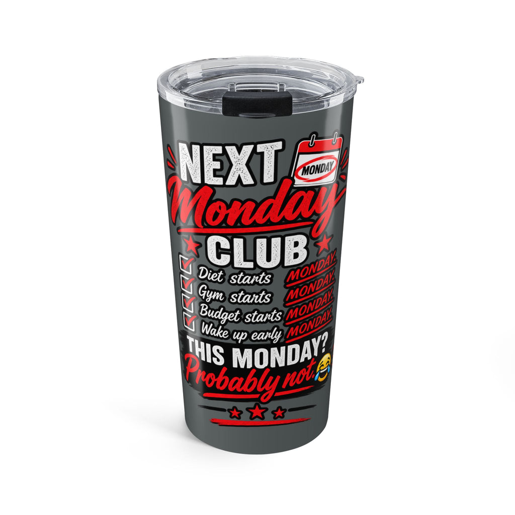 Next Monday Club 20oz Tumbler — Funny "This Monday? Probably Not" Travel Cup