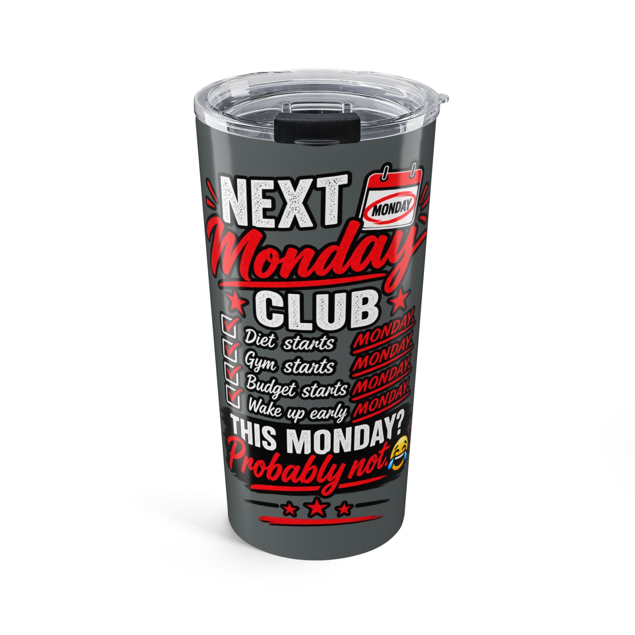 Next Monday Club 20oz Tumbler — Funny "This Monday? Probably Not" Travel Cup