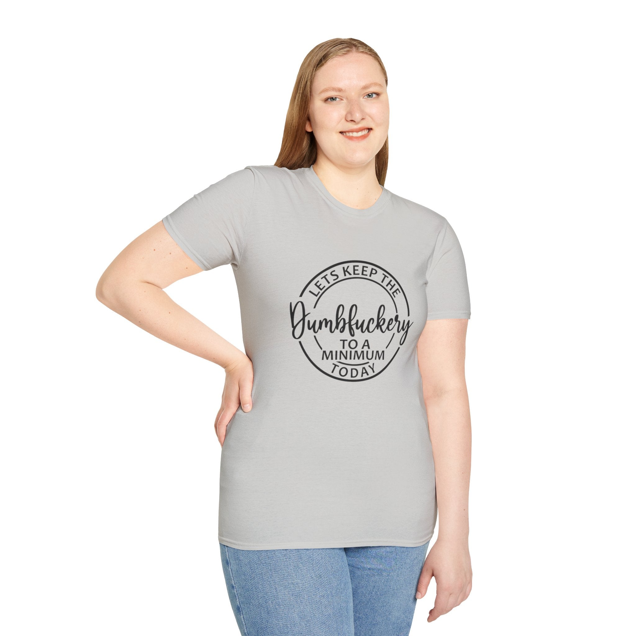 Funny Graphic T-Shirt - Let’s keep the dumbfuckery to a minimum