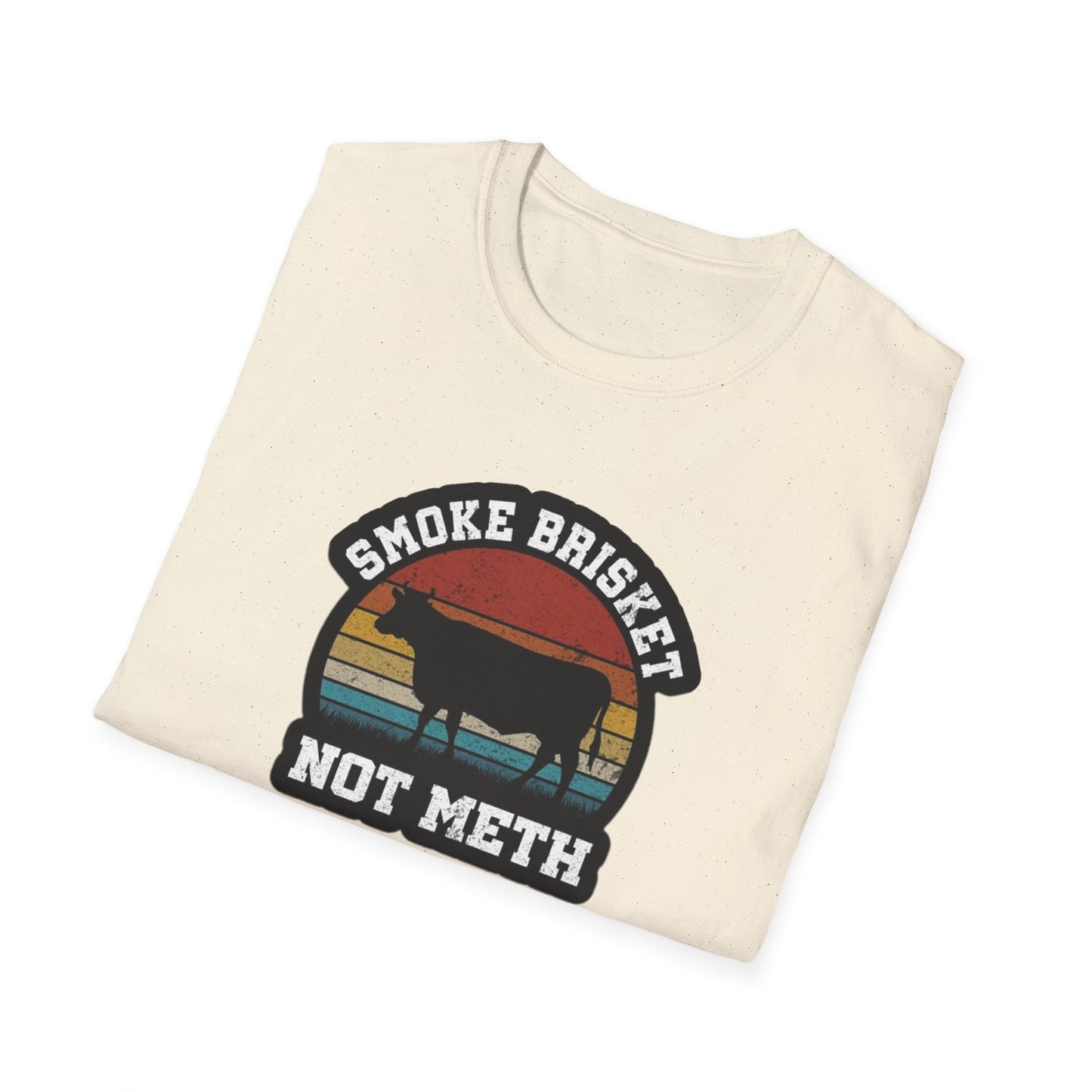 Smoke Brisket Not Meth - Unisex Softstyle T-Shirt