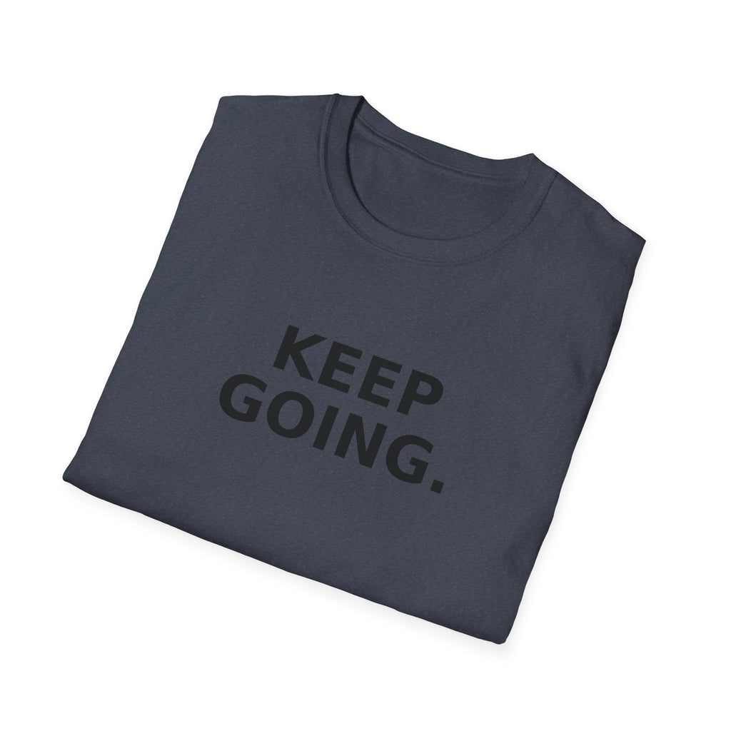 Keep Going T-Shirt — Motivational 'Keep Going' Inspirational Tee